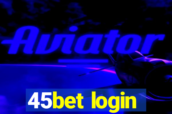 45bet login